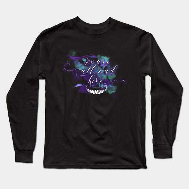 We are all mad here Long Sleeve T-Shirt by Vahlia